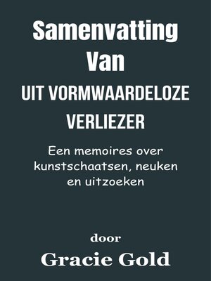 cover image of Samenvatting Van Uit vormwaardeloze verliezer Een memoires over kunstschaatsen, neuken en uitzoeken  door Gracie Gold